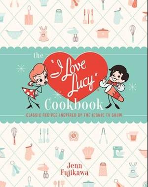 The I Love Lucy Cookbook