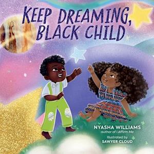 Keep Dreaming, Black Child