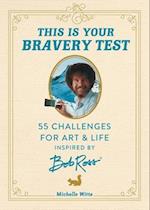 This Is Your Bravery Test