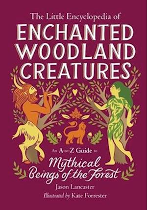 The Little Encyclopedia of Enchanted Woodland Creatures