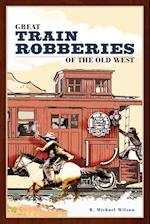Great Train Robberies of the Old West