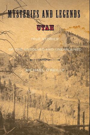 Mysteries and Legends of Utah