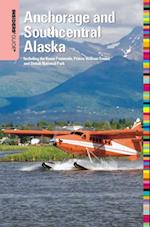 Insiders' Guide(R) to Anchorage and Southcentral Alaska