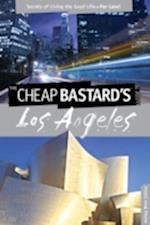 Cheap Bastard's (R) Guide to Los Angeles