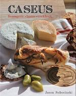 Caseus Fromagerie Bistro Cookbook