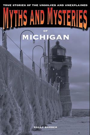 Myths and Mysteries of Michigan