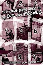 Crime Buff's Guide to the Outlaw Rockies