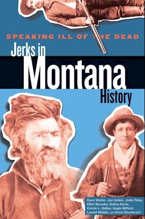 Speaking Ill of the Dead: Jerks in Montana History