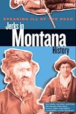 Speaking Ill of the Dead: Jerks in Montana History