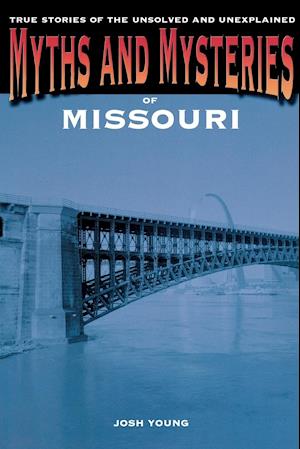 Myths and Mysteries of Missouri