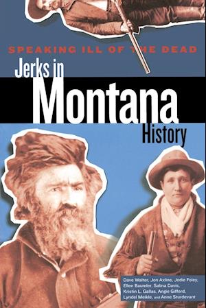 Speaking Ill of the Dead: Jerks in Montana History