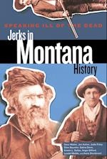 Speaking Ill of the Dead: Jerks in Montana History