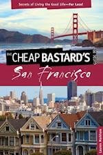 Cheap Bastard's(r) Guide to San Francisco