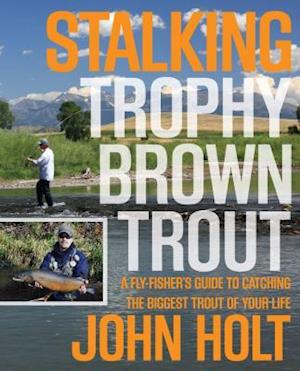 Stalking Trophy Brown Trout
