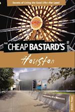 Cheap Bastard's(R) Guide to Houston