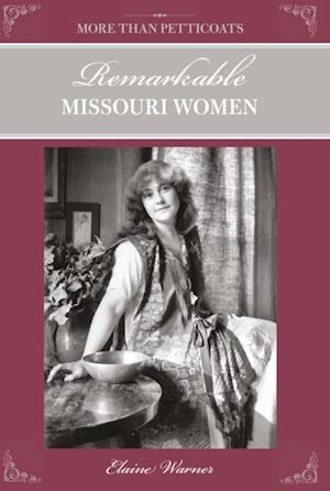 More Than Petticoats: Remarkable Missouri Women