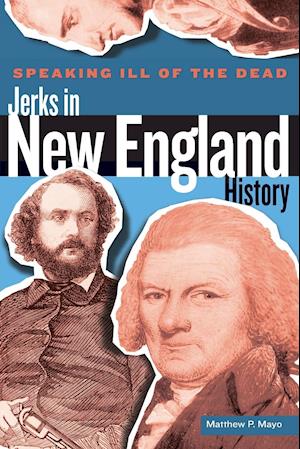 Speaking Ill of the Dead: Jerks in New England History