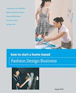 How to Start a Home-based Fashion Design Business, First Edition