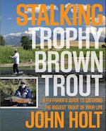 Stalking Trophy Brown Trout