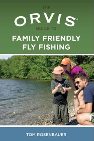 Orvis Guide to Family Friendly Fly Fishing