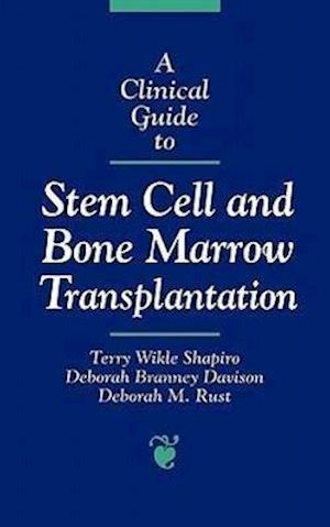 A Clinical Guide to Stem Cell and Bone Marrow Transplantation