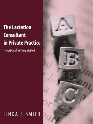 The Lactation Consultant in Private Practice