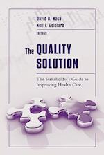 The Quality Solution: The Stakeholder's Guide to Improving Health Care