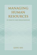 Managing Human Resources In Health Care Organizations