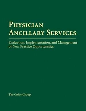 Physician Ancillary Services: Evaluation, Implementation, and Management of New Practice Opportunities