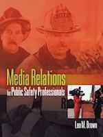 Media Relations for Public Safety Professionals