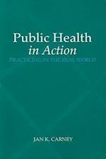 Public Health in Action: Practicing in the Real World