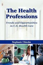 The Health Professions: Trends and Opportunities in U.S. Health Care