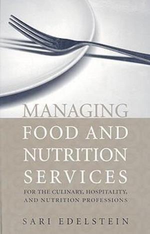 Managing Food and Nutrition Services for the Culinary, Hospitality, and Nutrition Professions