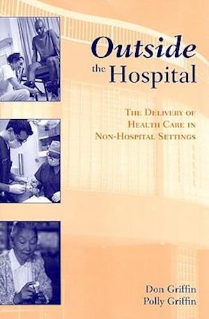 Outside The Hospital: The Delivery Of Health Care In Non-Hospital Settings