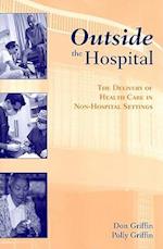 Outside The Hospital: The Delivery Of Health Care In Non-Hospital Settings