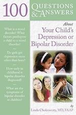 100 Questions  &  Answers About Your Child's Depression Or Bipolar Disorder