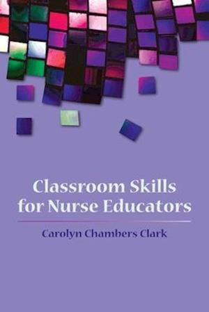 Classroom Skills For Nurse Educators