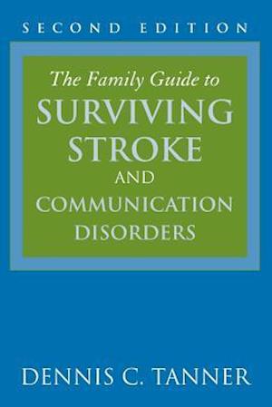 The Family Guide to Surviving Stroke and Communication Disorders