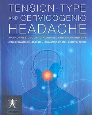 Tension-Type and Cervicogenic Headache: Pathophysiology, Diagnosis, and Management