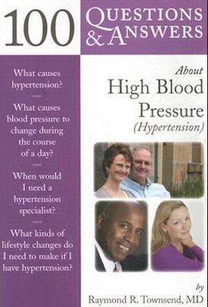 100 Questions & Answers About High Blood Pressure (Hypertension)