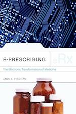 E-Prescribing: The Electronic Transformation Of Medicine
