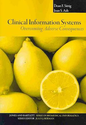 Clinical Information Systems: Overcoming Adverse Consequences