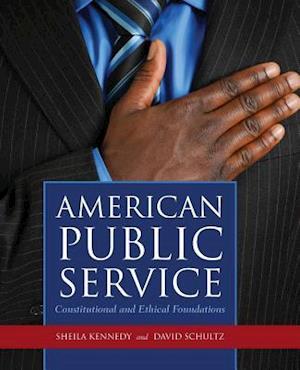 American Public Service: Constitutional And Ethical Foundations