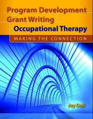 Program Development And Grant Writing In Occupational Therapy: Making The Connection