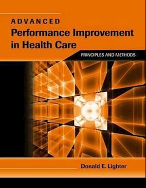 Advanced Performance Improvement In Health Care: Principles And Methods