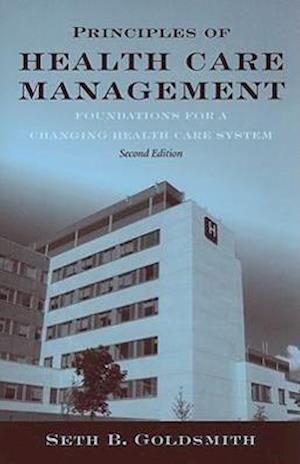 Principles Of Health Care Management: Foundations For A Changing Health Care System