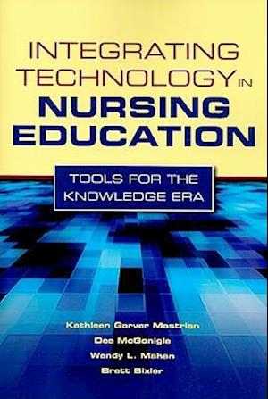 Integrating Technology in Nursing Education: Tools for the Knowledge Era