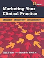 Marketing Your Clinical Practice: Ethically, Effectively, Economically