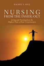 Nursing From The Inside-Out: Living And Nursing From The Highest Point Of Your Consciousness