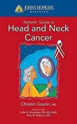 Johns Hopkins Patients' Guide To Head And Neck Cancer